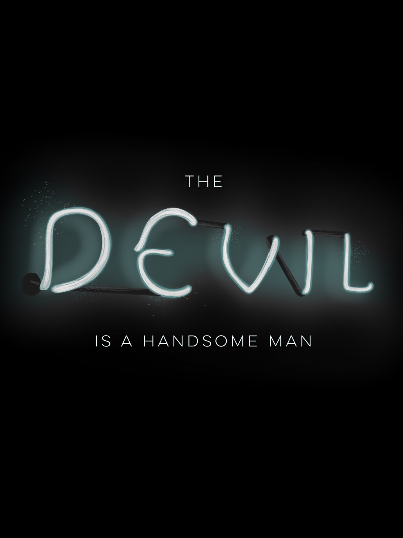 He is a devil. The Devil is a handsome man
