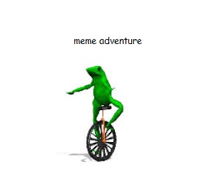 Meme Adventure 