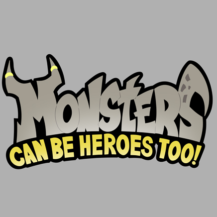 Monsters Can Be Heroes Too! 
