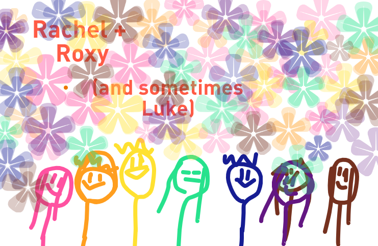 Rachel+Roxy(and sometimes Luke) | WEBTOON
