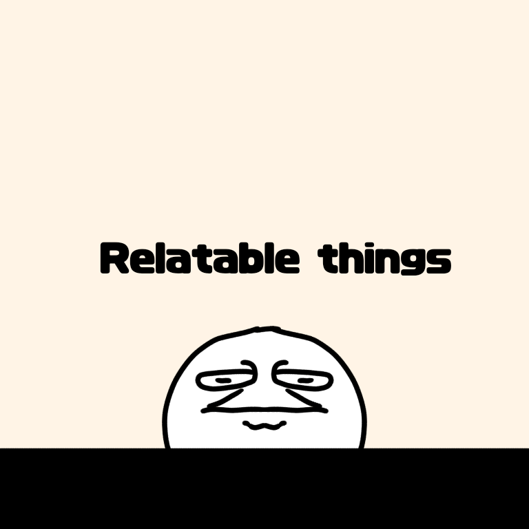 Relatable things | WEBTOON