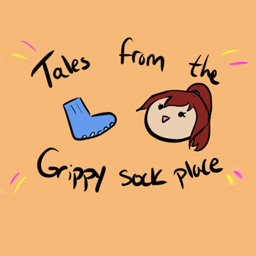 Tales from the Grippy Sock Place