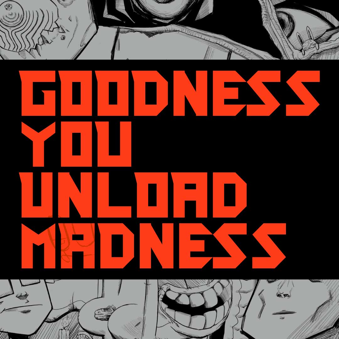 Goodness You Unload Madness | WEBTOON