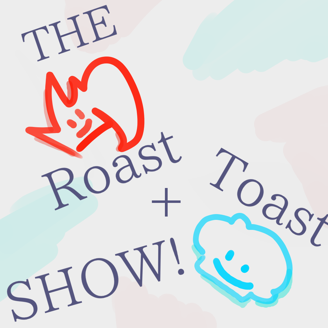 The Roast + Toast Show! | WEBTOON