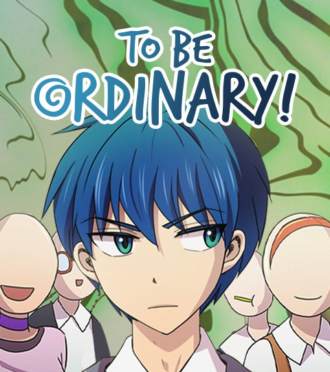To Be Ordinary! | WEBTOON
