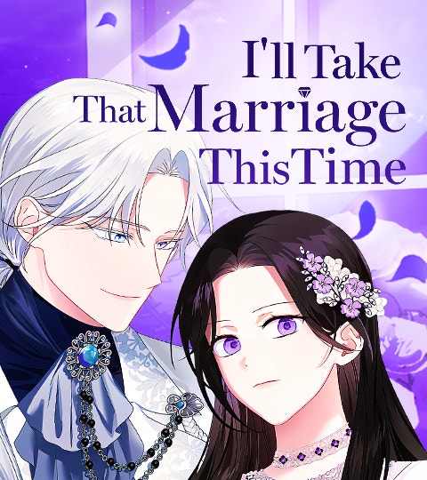 I'll Take That Marriage This Time | WEBTOON